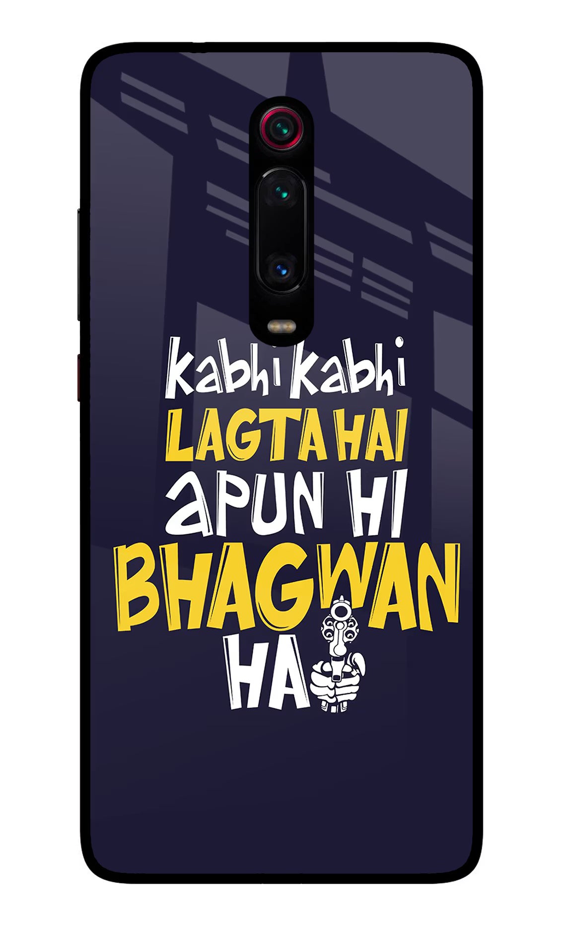 Kabhi Kabhi Lagta Hai Apun Hi Bhagwan Hai Redmi K20 Pro Glass Case Back Cover by Casekaro