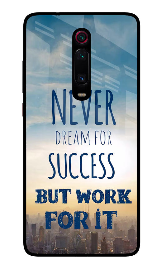 Never Dream For Success But Work For It Redmi K20 Pro Glass Case