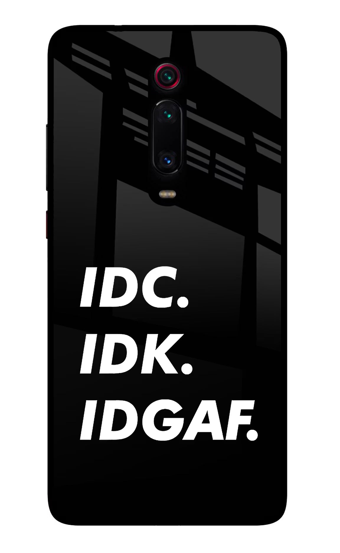Idc Idk Idgaf Redmi K20 Pro Glass Case