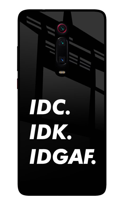 Idc Idk Idgaf Redmi K20 Pro Glass Case