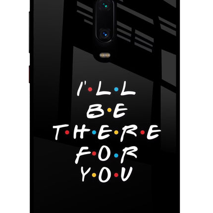 I'll Be There For You Redmi K20 Pro Glass Case Back Cover by Casekaro