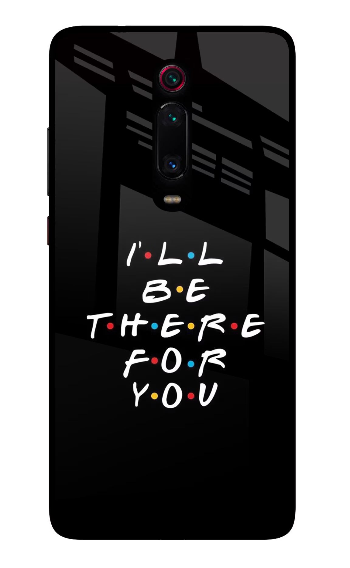 I'll Be There For You Redmi K20 Pro Glass Case Back Cover by Casekaro