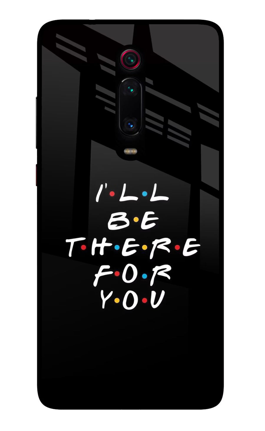 I'll Be There For You Redmi K20 Pro Back Cover, Glass case