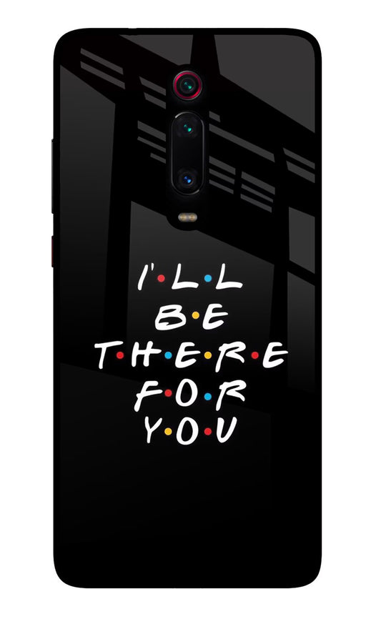I'll Be There For You Redmi K20 Pro Glass Case
