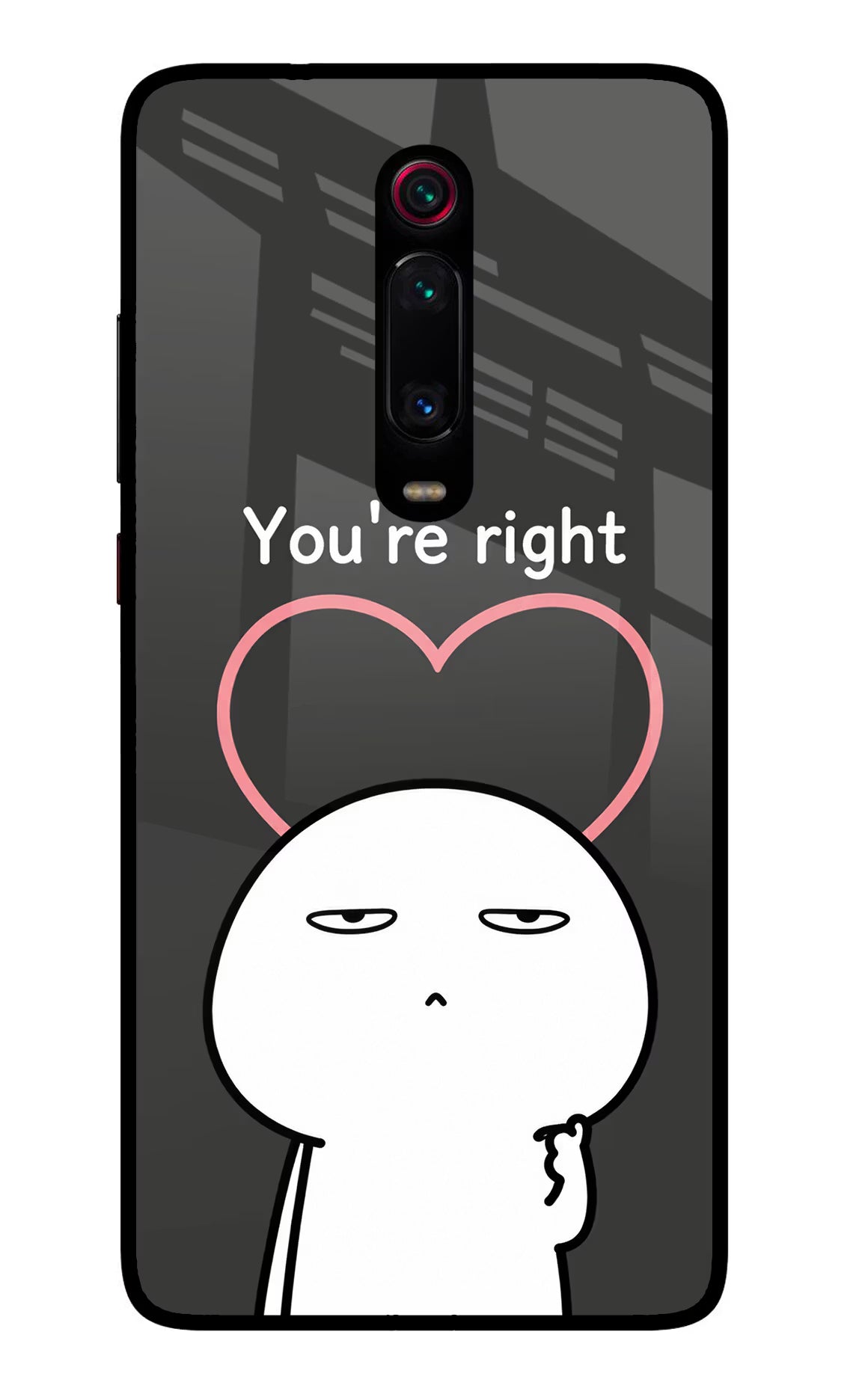 You're Right Redmi K20 Pro Glass Case