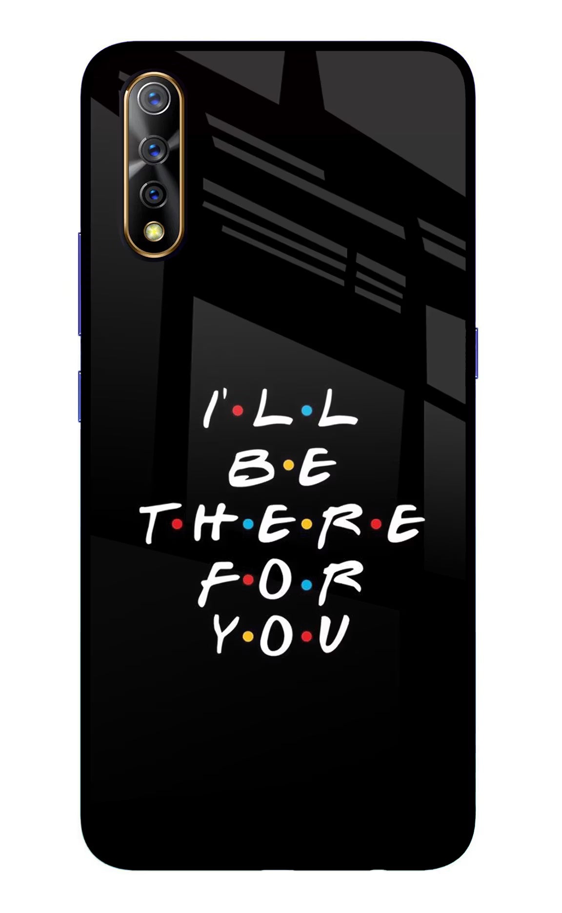 I'll Be There For You Vivo S1/Z1x Glass Case Back Cover by Casekaro