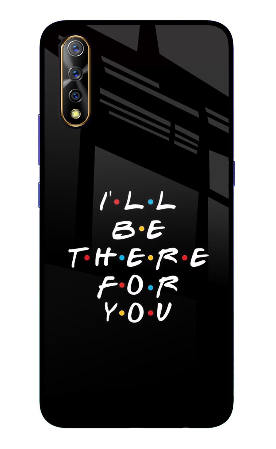 I'll Be There For You Vivo S1/Z1x Back Cover, Glass case