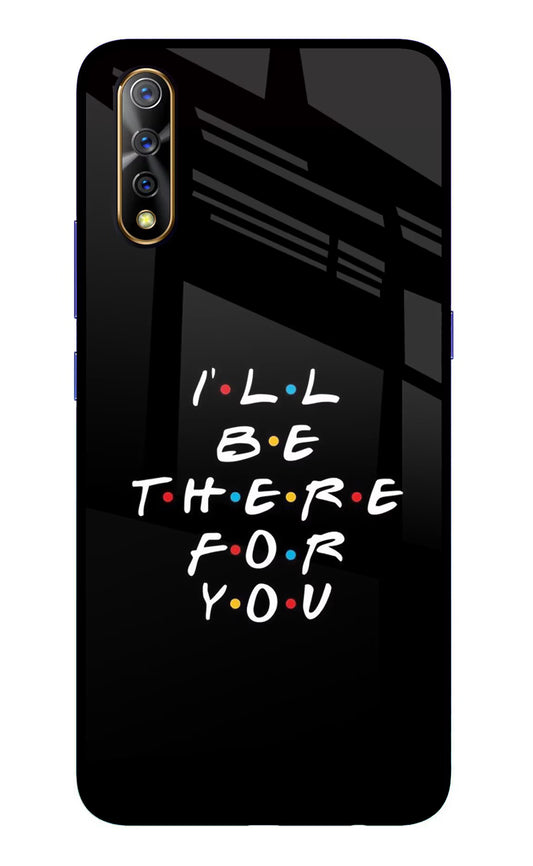I'll Be There For You Vivo S1/Z1x Glass Case