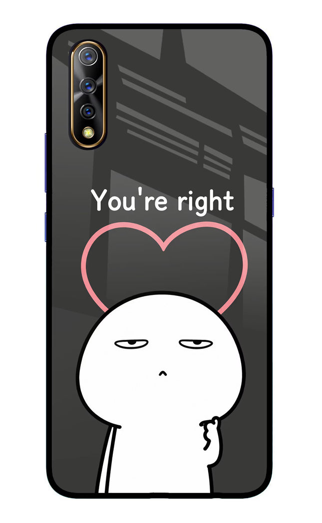 You're Right Vivo S1/Z1x Glass Case