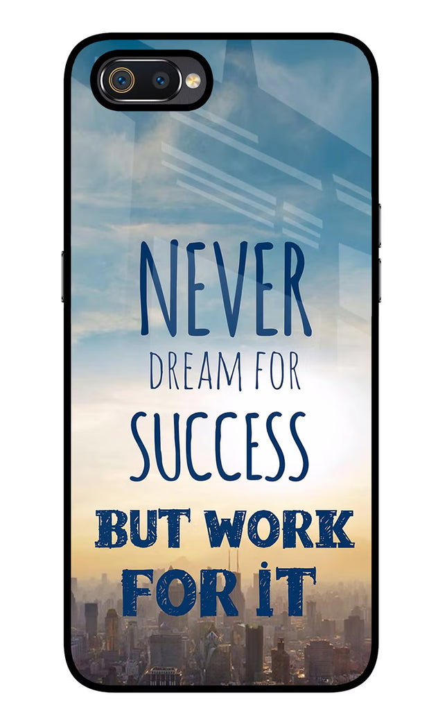 Never Dream For Success But Work For It Realme C2 Glass Case Back Cover by Casekaro