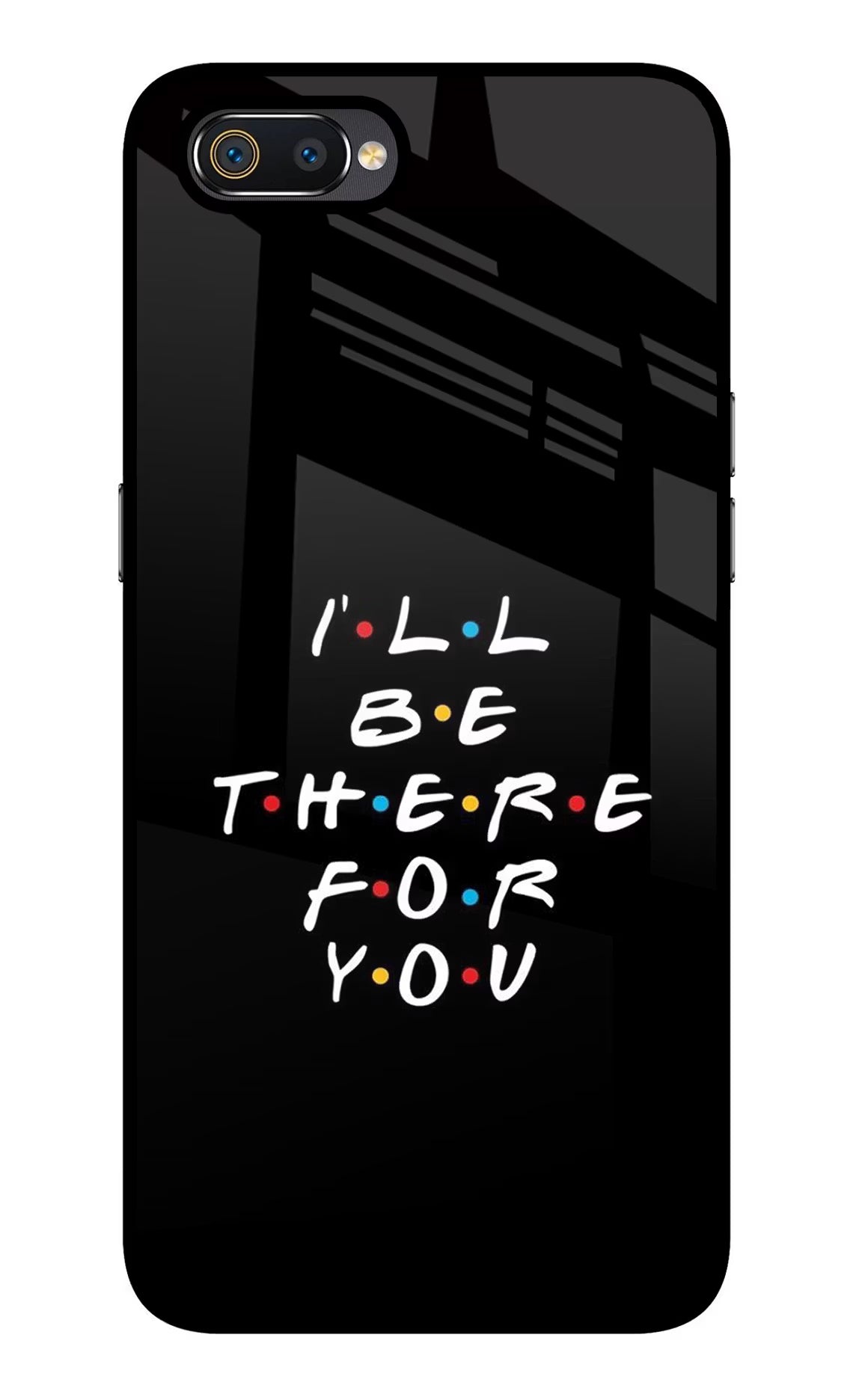 I'll Be There For You Realme C2 Glass Case Back Cover by Casekaro