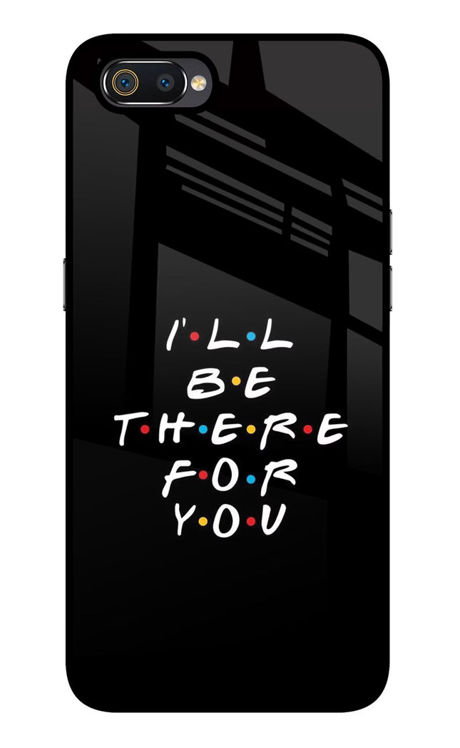 I'll Be There For You Realme C2 Glass Case Back Cover by Casekaro