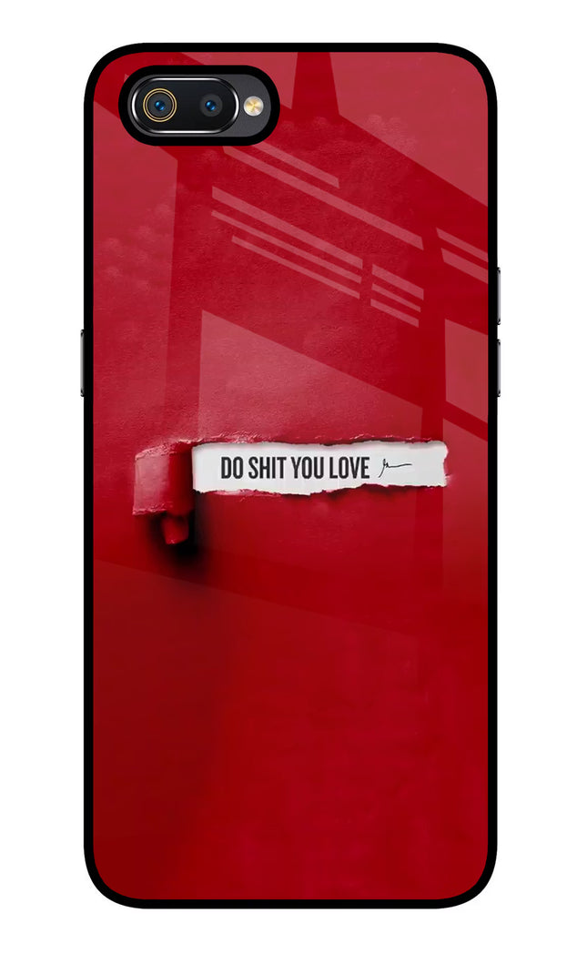 Do Shit You Love Realme C2 Glass Case Back Cover by Casekaro