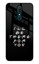 I'll Be There For You Oppo A9 Glass Case