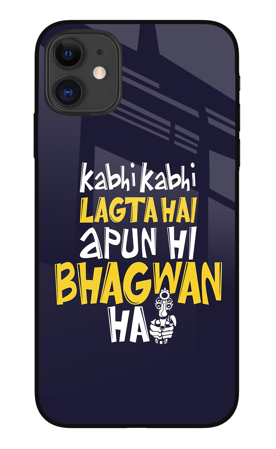 Kabhi Kabhi Lagta Hai Apun Hi Bhagwan Hai iPhone 11 Glass Case Back Cover by Casekaro