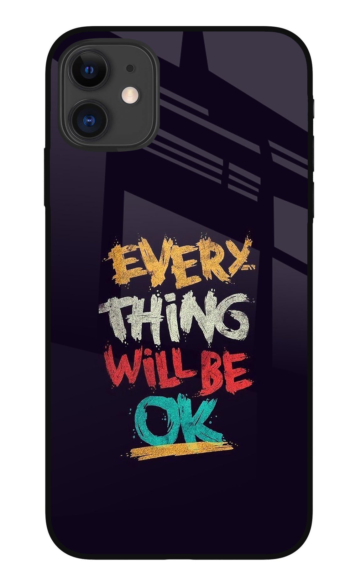 Everything Will Be Ok iPhone 11 Back Cover