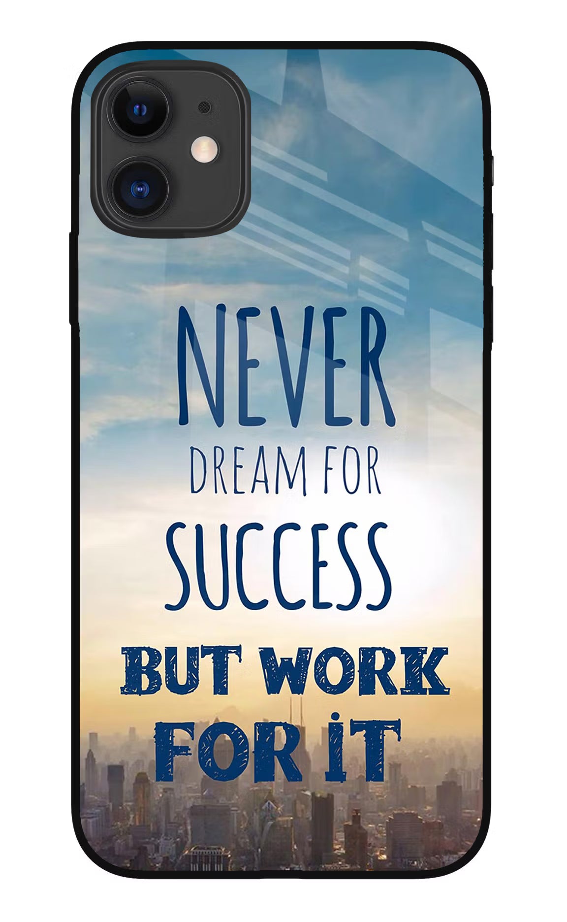 Never Dream For Success But Work For It iPhone 11 Glass Case Back Cover by Casekaro