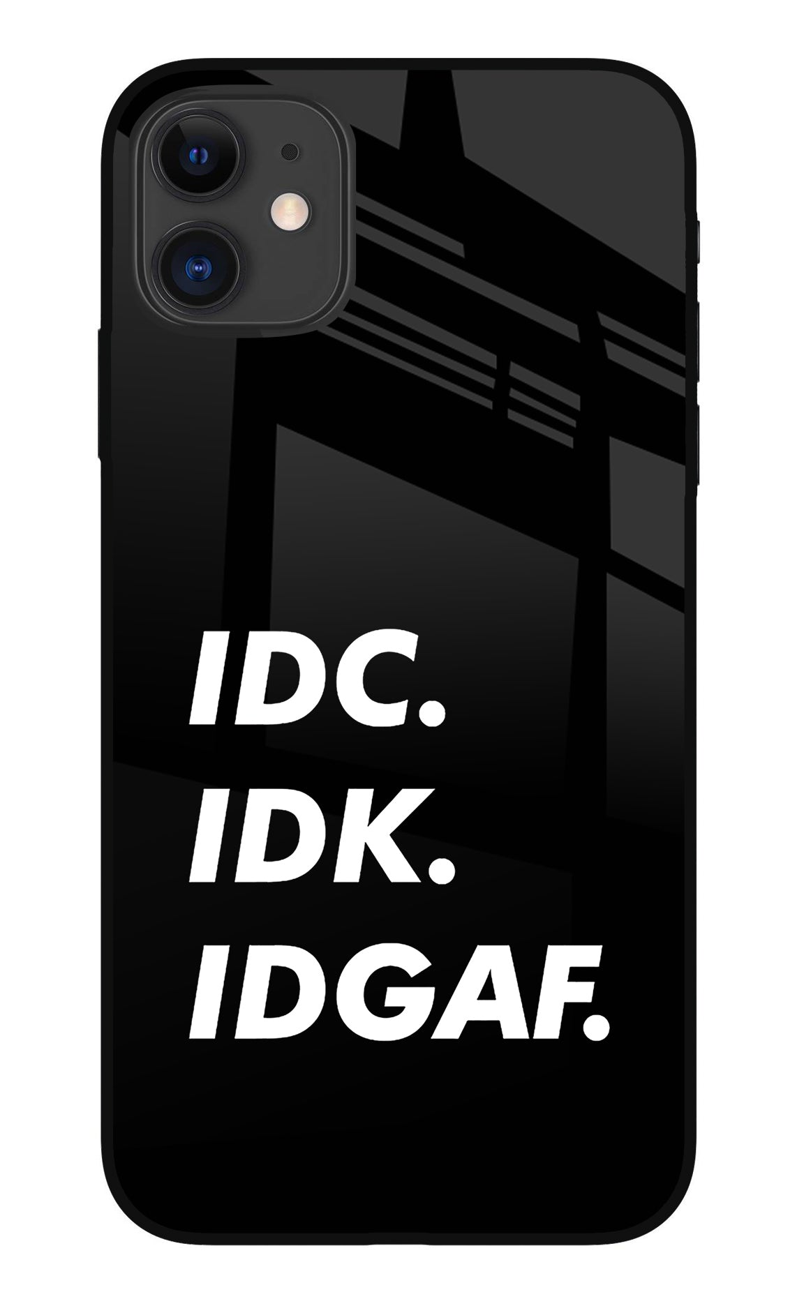 Idc Idk Idgaf iPhone 11 Glass Case