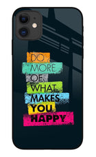 Do More Of What Makes You Happy iPhone 11 Glass Case