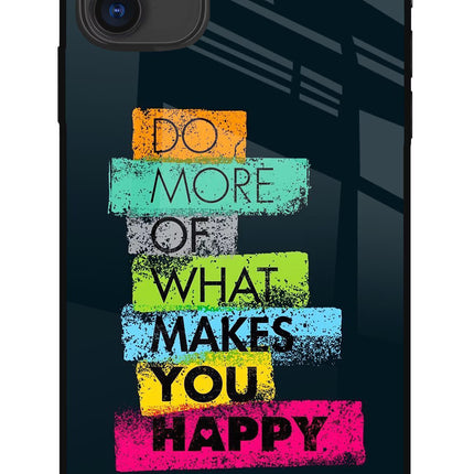 Do More Of What Makes You Happy iPhone 11 Glass Case Back Cover by Casekaro
