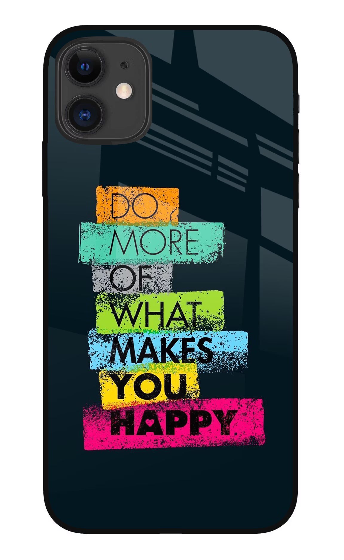 Do More Of What Makes You Happy iPhone 11 Glass Case Back Cover by Casekaro