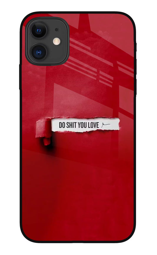 Do Shit You Love iPhone 11 Glass Case