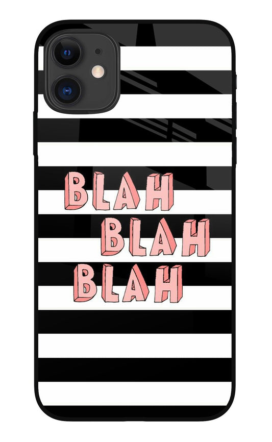 Blah Blah Blah iPhone 11 Glass Case