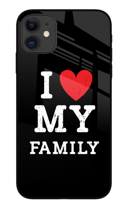 I Love My Family iPhone 11 Glass Case