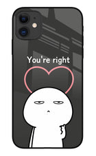 You're Right iPhone 11 Glass Case