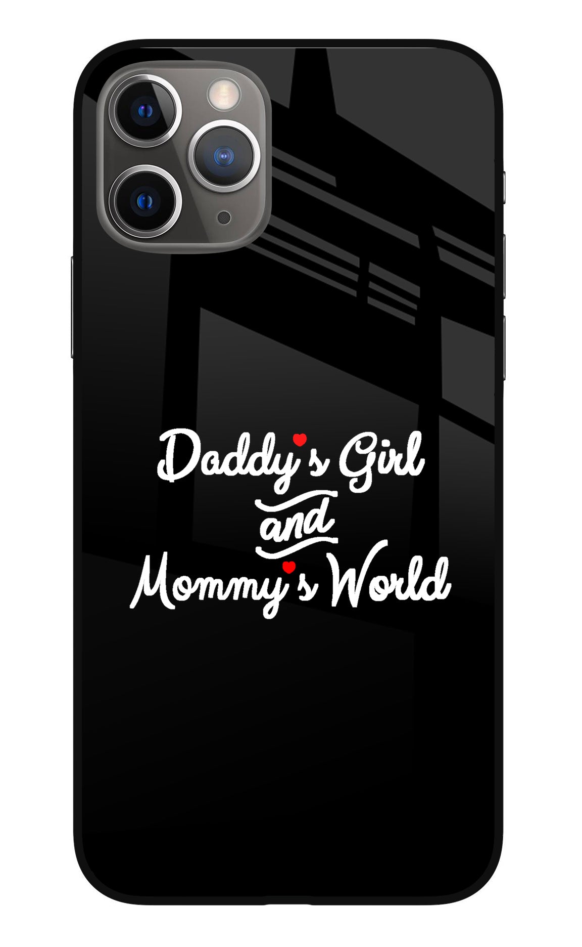 Daddy's Girl and Mommy's World iPhone 11 Pro Back Cover