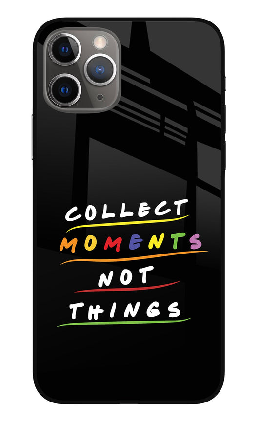Collect Moments Not Things iPhone 11 Pro Glass Case