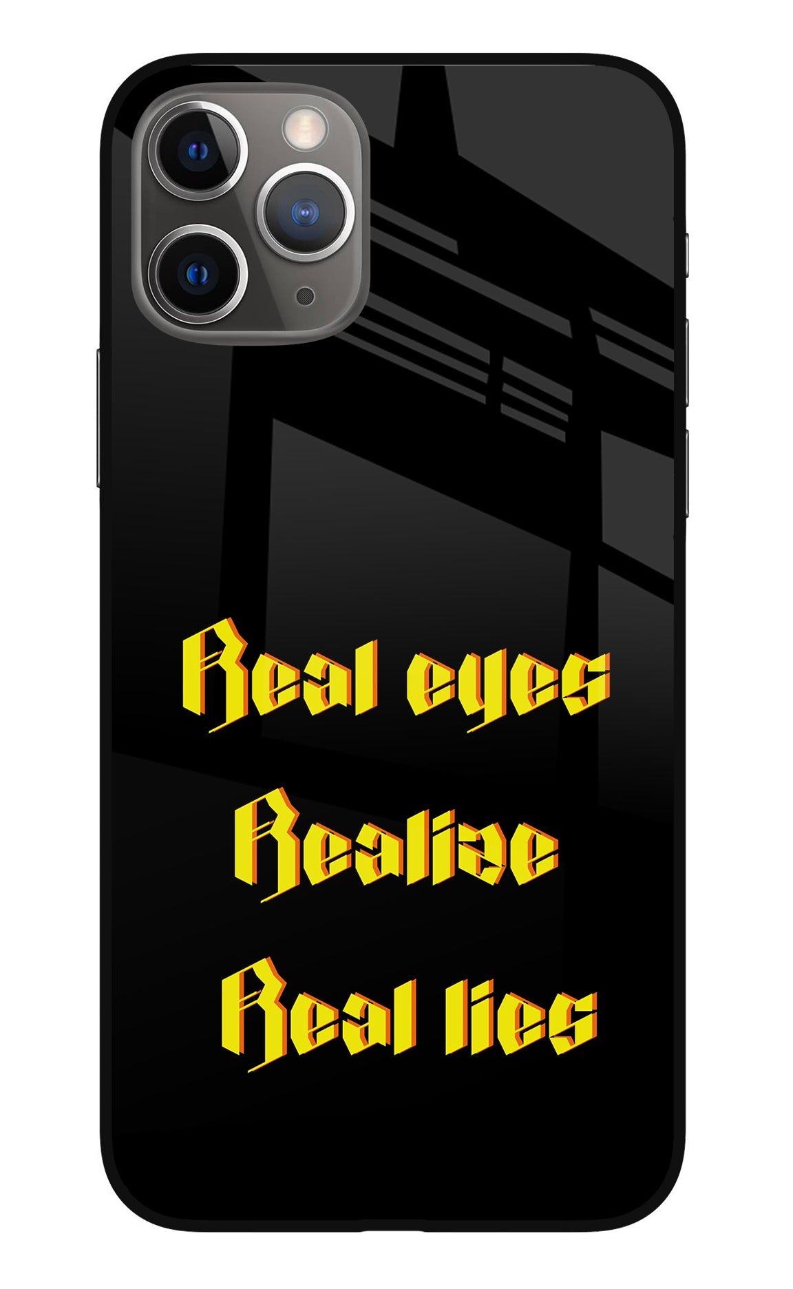 Real Eyes Realize Real Lies iPhone 11 Pro Glass Case