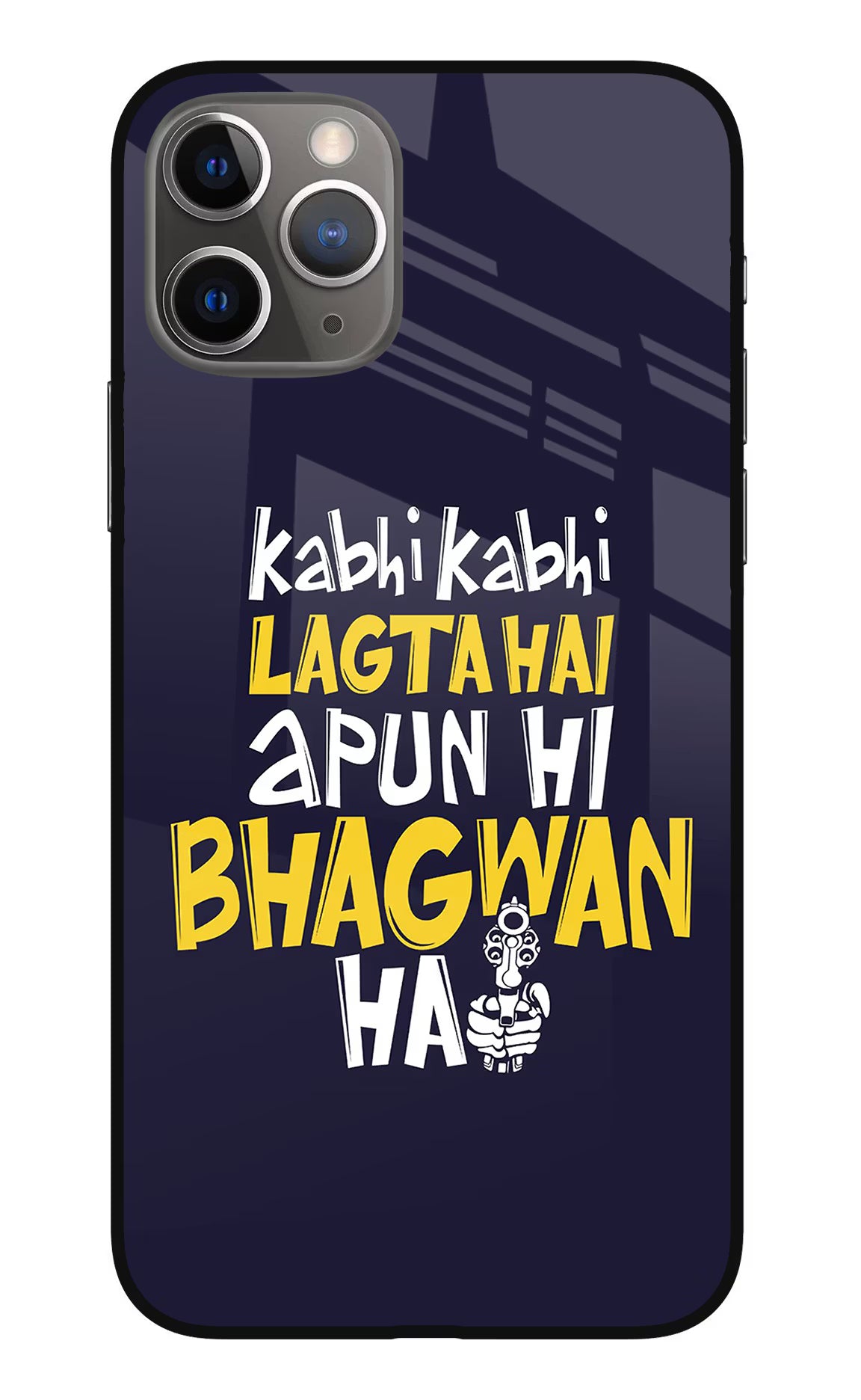 Kabhi Kabhi Lagta Hai Apun Hi Bhagwan Hai iPhone 11 Pro Max Glass Case Back Cover by Casekaro