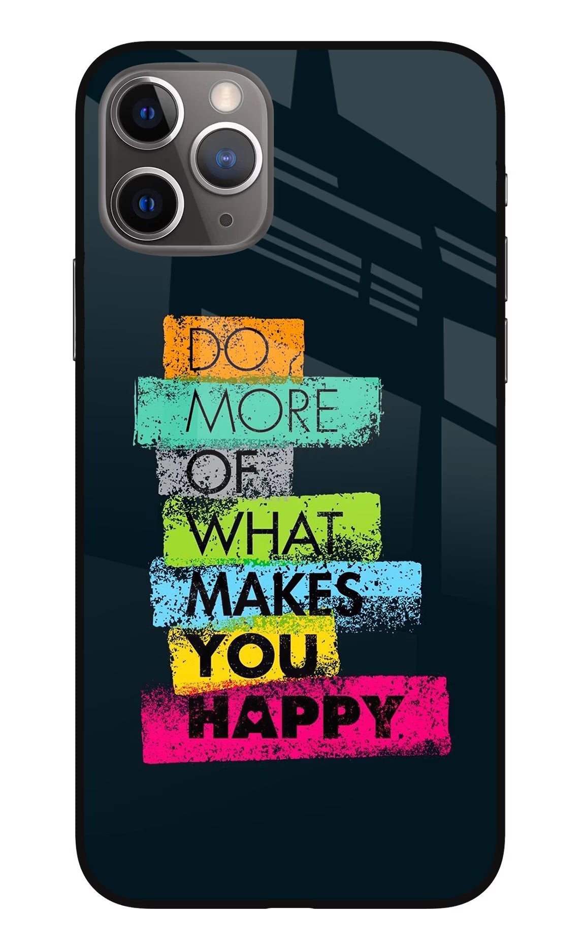 Do More Of What Makes You Happy iPhone 11 Pro Max Glass Case Back Cover by Casekaro
