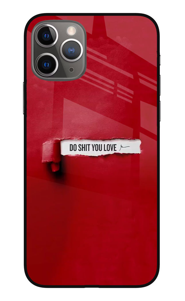 Do Shit You Love iPhone 11 Pro Max Glass Case