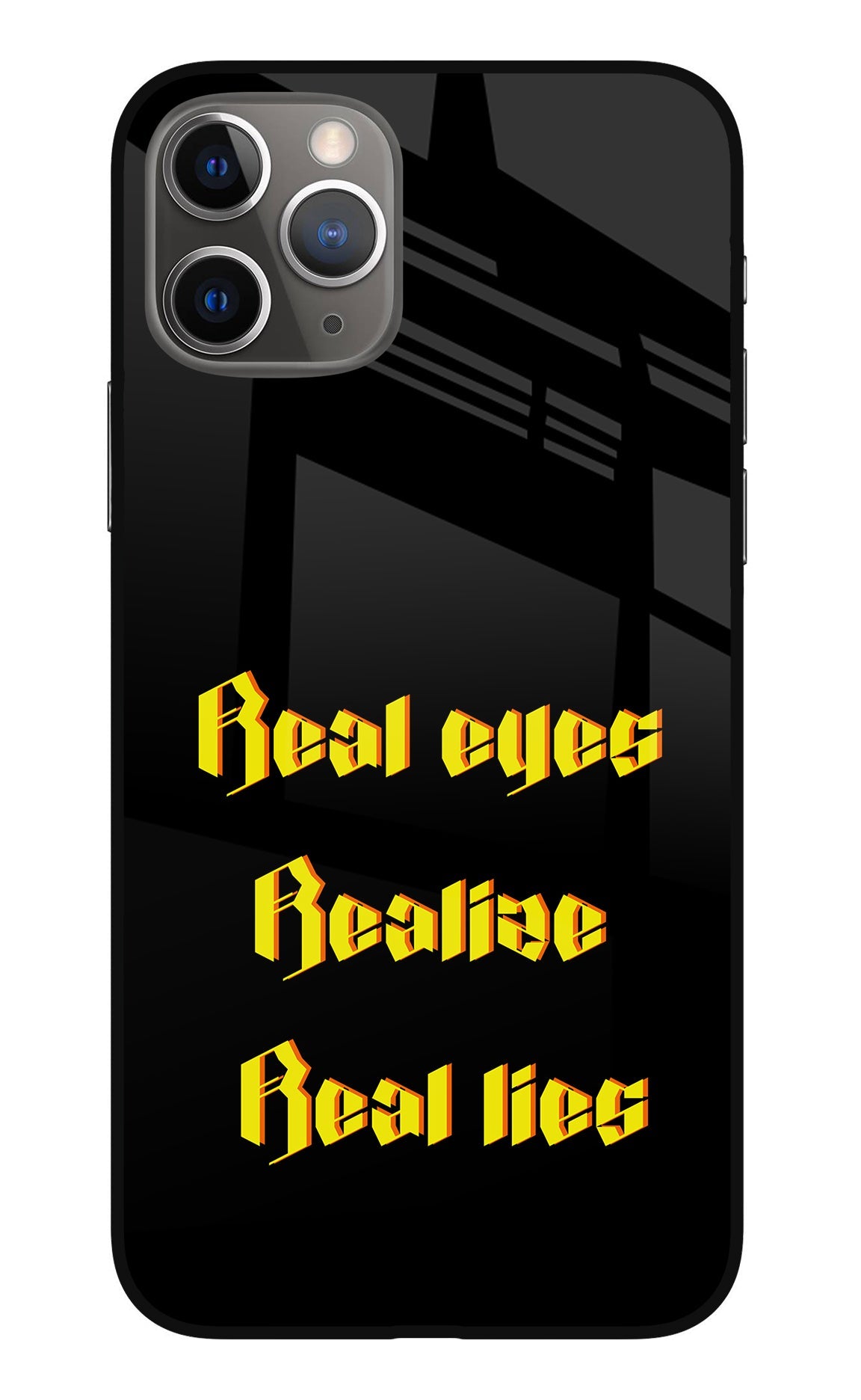 Real Eyes Realize Real Lies iPhone 11 Pro Max Glass Case