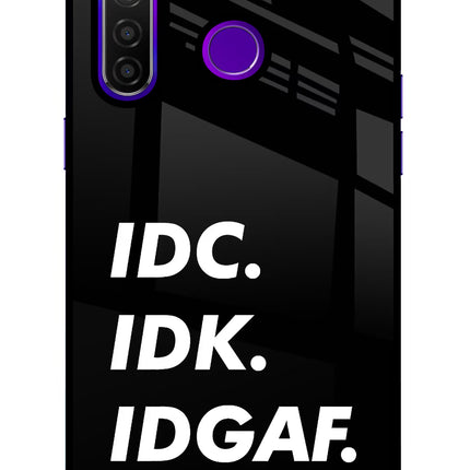 Idc Idk Idgaf Realme 5 Pro Glass Case