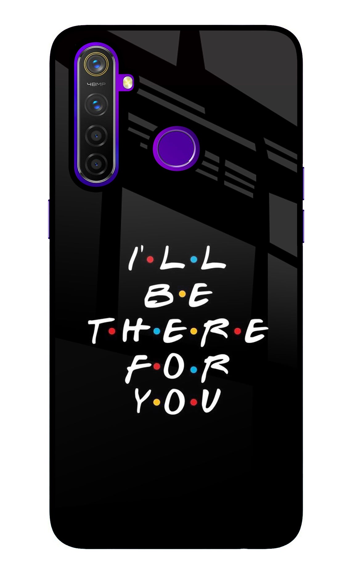 I'll Be There For You Realme 5 Pro Glass Case