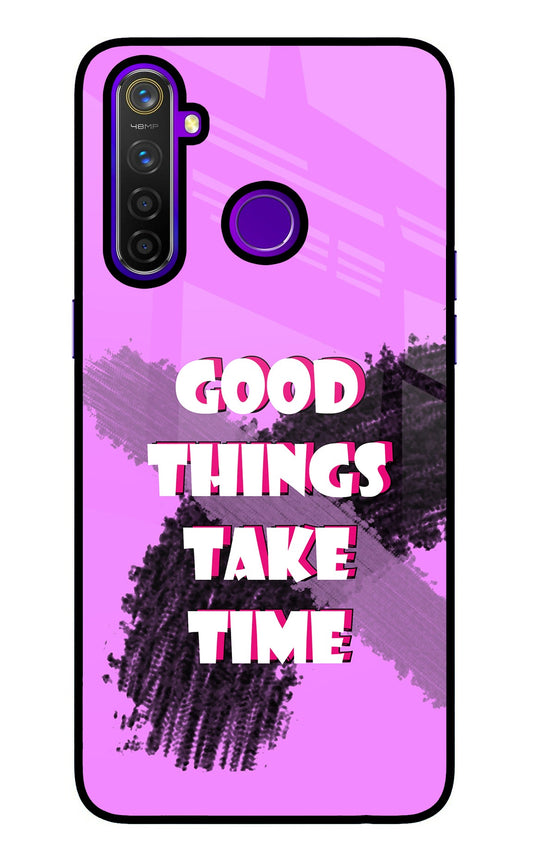 Good Things Take Time Realme 5 Pro Glass Case