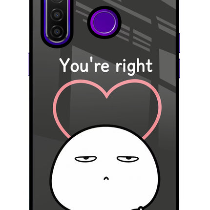You're Right Realme 5 Pro Glass Case