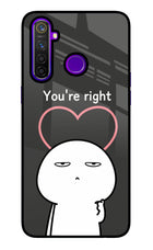 You're Right Realme 5 Pro Glass Case