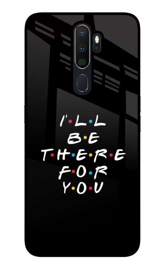 I'll Be There For You Oppo A5 2020/A9 2020 Glass Case