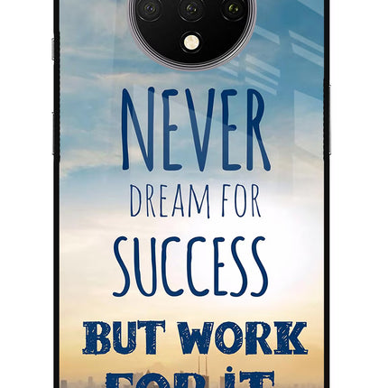 Never Dream For Success But Work For It Oneplus 7T Glass Case