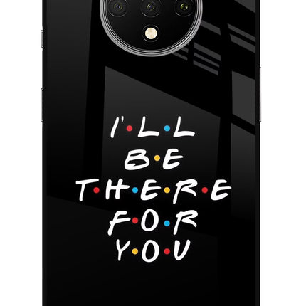 I'll Be There For You Oneplus 7T Glass Case