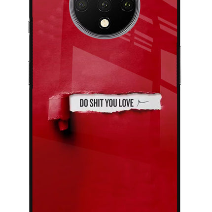 Do Shit You Love Oneplus 7T Glass Case