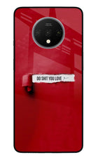 Do Shit You Love Oneplus 7T Glass Case