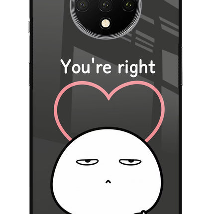 You're Right Oneplus 7T Glass Case