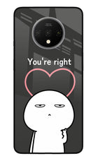 You're Right Oneplus 7T Glass Case
