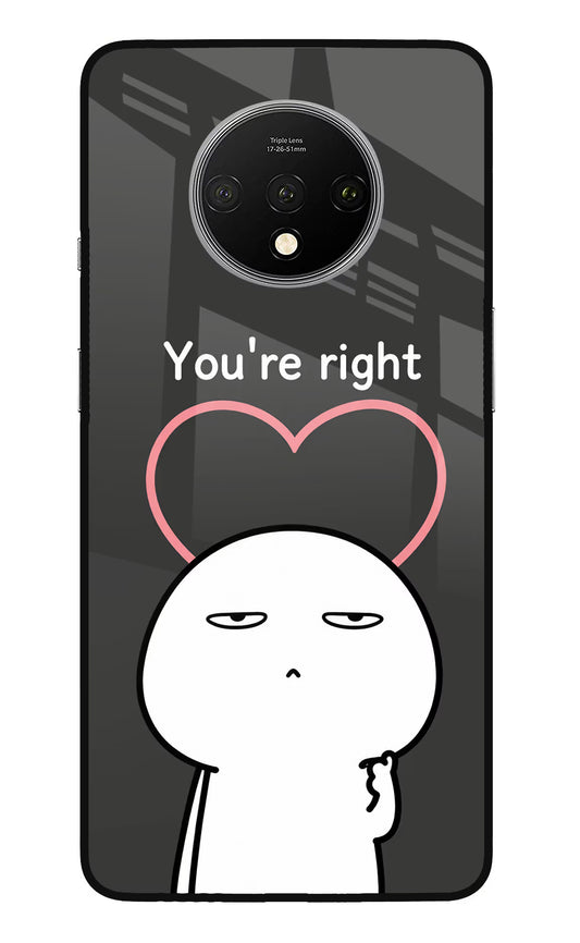 You're Right Oneplus 7T Glass Case