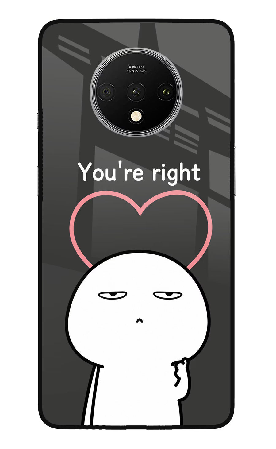 You're Right Oneplus 7T Back Cover, Glass case